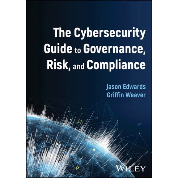 The Cybersecurity Guide to Governance, Risk, and Compliance (Hardcover)