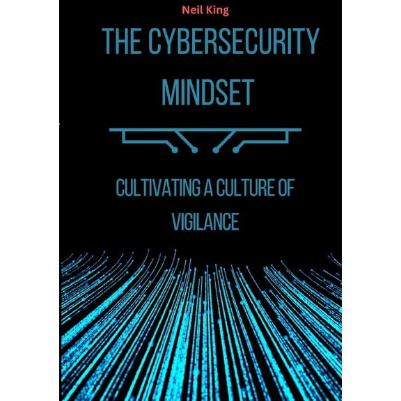 The Cybersecurity Mindset: Cultivating a Culture of Vigilance, (Paperback)