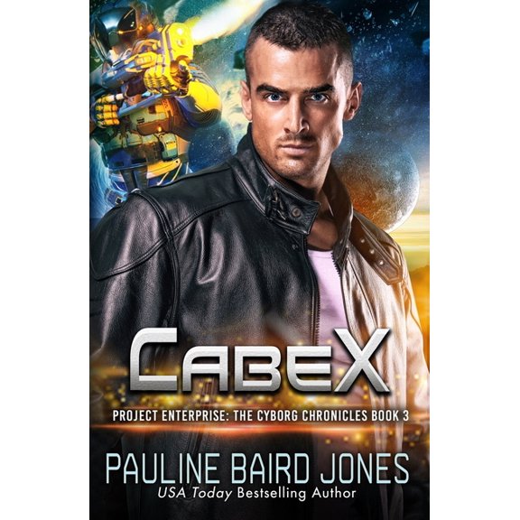 The Cyborg Chronicles CabeX: The Cyborg Chronicles 3: Project Enterprise: The Cyborg Chronicles, Book 3, (Paperback)