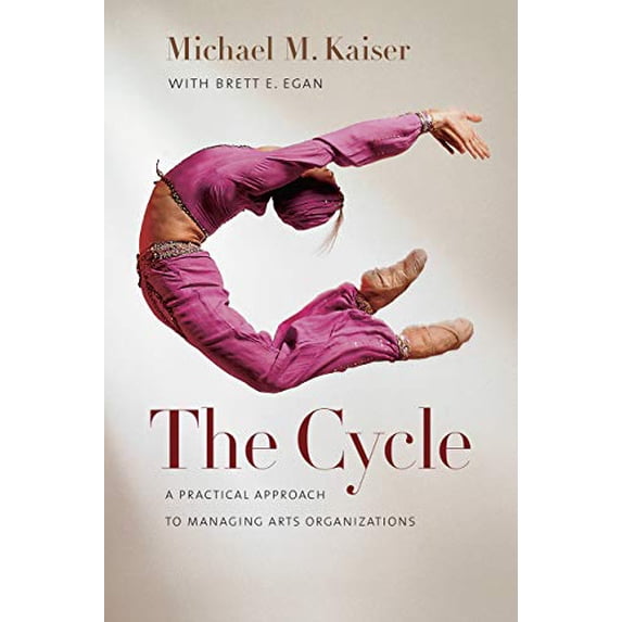 Pre-Owned The Cycle: A Practical Approach to Managing Arts Organizations (Hardcover) 1611684005 9781611684001