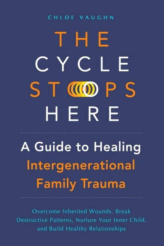 The Cycle Stops Here: Healing Intergenerational Trauma: Overcome Inherited Wounds, Break Destructive Patterns, Nurture Y, (Paperback)