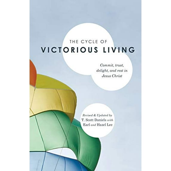 Pre-Owned The Cycle of Victorious Living: Commit, Trust, Delight, and Rest in Jesus Christ (Paperback) 0834126109 9780834126107