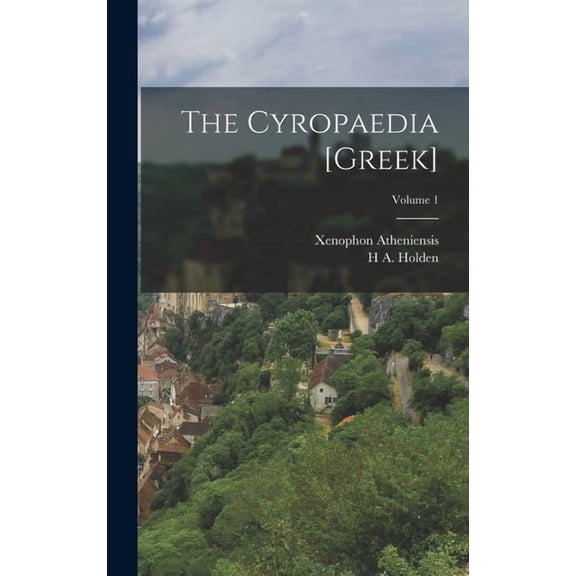The Cyropaedia [Greek]; Volume 1, (Hardcover)