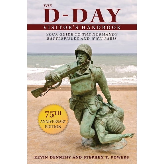 The D-Day Visitor's Handbook: Your Guide to the Normandy Battlefields and WWII Paris, (Paperback)