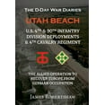 thumbnail image 1 of The D-Day War Diaries - Utah Beach (2023): US 4th and 90th Infantry Division Deployments & 4th Cavalry Regiment, (Paperback), 1 of 1
