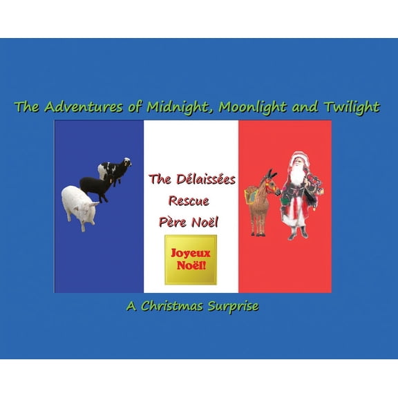The Dlaisses Rescue Pre Nol: The Adventures of Midnight, Moonlight and Twilight, (Hardcover)