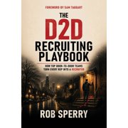 The D2D Recruiting Playbook How Top Door-to-Door Teams Turn Every Rep Into a Recruiter, Paperback