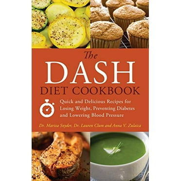 Pre-Owned The Dash Diet Cookbook: Quick and Delicious Recipes for Losing Weight, Preventing Diabetes, and Lowering Blood Pressure (Paperback) 1612430473 9781612430478