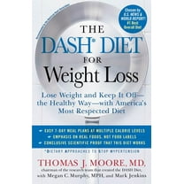 The Dash Diet for Weight Loss: Lose Weight and Keep It Off--The Healthy Way--With America's Most Respected Diet, (Paperback)
