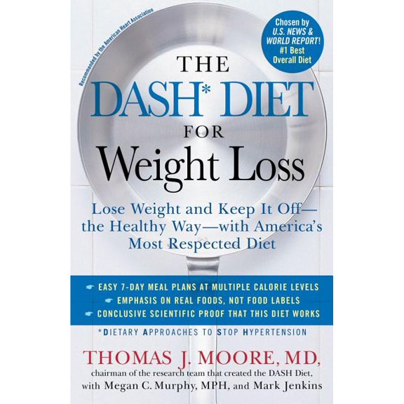 The Dash Diet for Weight Loss: Lose Weight and Keep It Off--The Healthy Way--With America&apos;s Most Respected Diet, (Paperback)