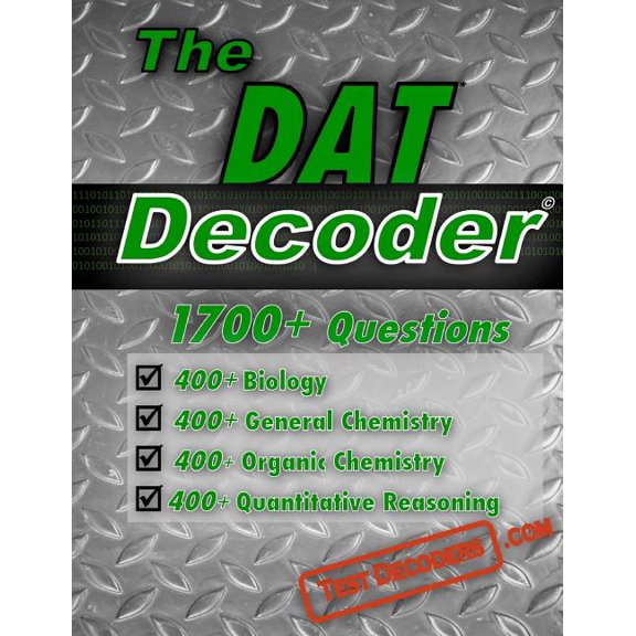 The DAT Decoder : A Comprehensive Test Preparation Question Bank, Containing Multiple Choice DAT Practice Questions.