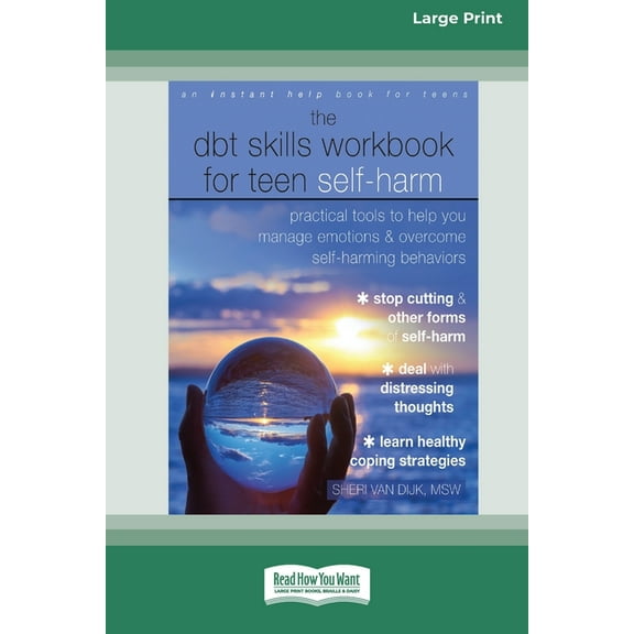 The DBT Skills Workbook for Teen Self-Harm: Practical Tools to Help You Manage Emotions and Overcome Self-Harming Behavi, (Paperback)