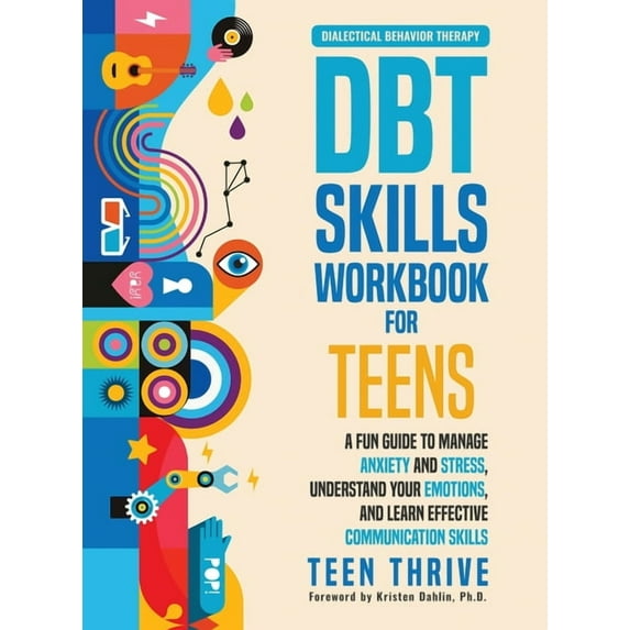 The DBT Skills Workbook for Teens: A Fun Guide to Manage Anxiety and Stress, Understand Your Emotions and Learn Effectiv, (Hardcover)