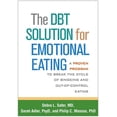 thumbnail image 1 of The DBT Solution for Emotional Eating : A Proven Program to Break the Cycle of Bingeing and Out-of-Control Eating (Hardcover), 1 of 1
