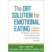 The DBT Solution for Emotional Eating : A Proven Program to Break the Cycle of Bingeing and Out-of-Control Eating (Paperback)