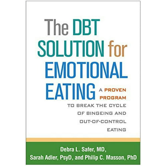 Pre-Owned The Dbt Solution for Emotional Eating: A Proven Program to Break the Cycle of Bingeing and Out-Of-Control Eating (Paperback) 1462520928 9781462520923