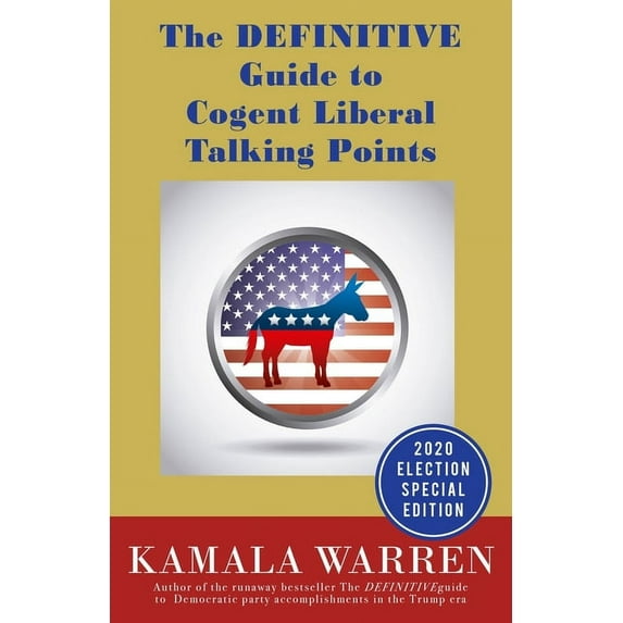 The DEFINITIVE Guide to Cogent Liberal Talking Points (Paperback)