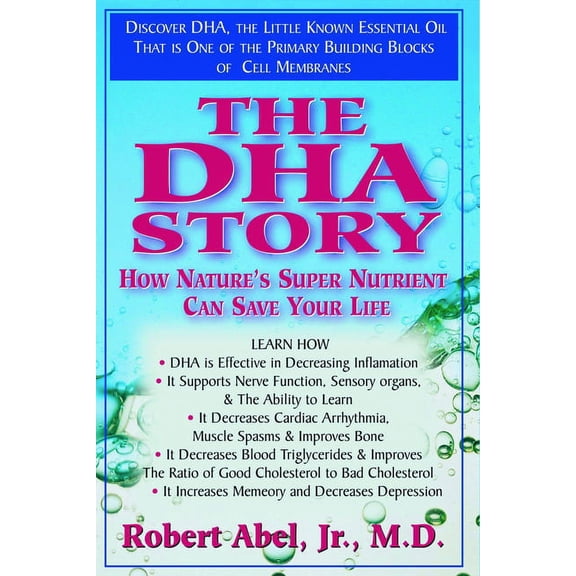 The DHA Story: How Nature's Super Nutrient Can Save Your Life, (Paperback)