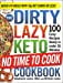 Pre-Owned The Dirty, Lazy, Keto No Time to Cook Cookbook: 100 Easy Recipes Ready in Under 30 Minutes (Paperback 9781507214275) by Stephanie Laska, William Laska