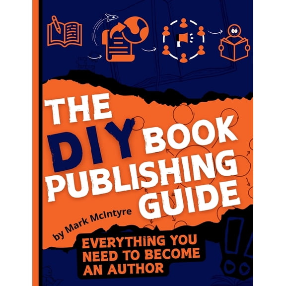 The DIY Book Publishing Guide: Everything you need to become an author, (Paperback)