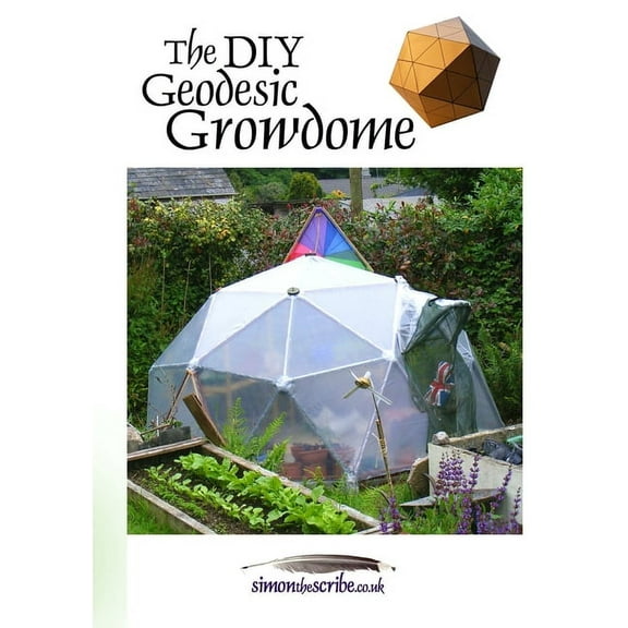 The DIY Geodesic Growdome, (Paperback)