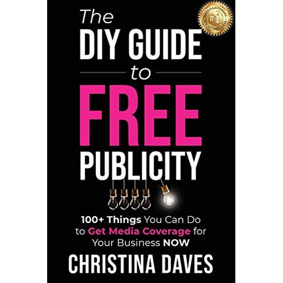 Pre-Owned The DIY Guide to FREE Publicity: 100+ Things You Can Do to Get Media Coverage for Your Business Now (Paperback) 1734053828 9781734053821