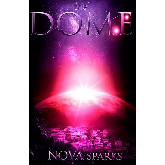 The DOME (Paperback) by Nova Sparks