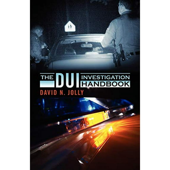Pre-Owned The DUI Investigation Handbook (Paperback) 143277686X 9781432776862