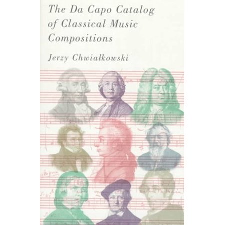 Pre-Owned The Da Capo Catalog Of Classical Music Compositions (Paperback) 0306807017 9780306807015