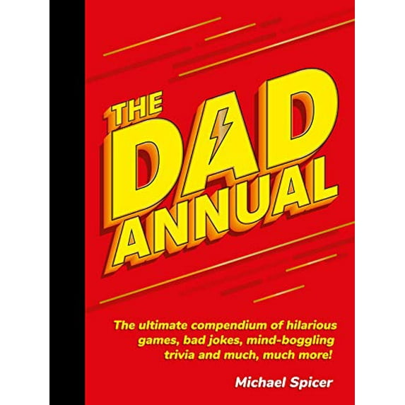 Pre-Owned The Dad Annual: The Ultimate Compendium of Hilarious Games, Bad Jokes, Mind-Boggling Trivia and Much, Much More! (Hardcover) 1787832988 9781787832985