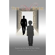 The Dad Book Exploring the Role of the Father, Paperback