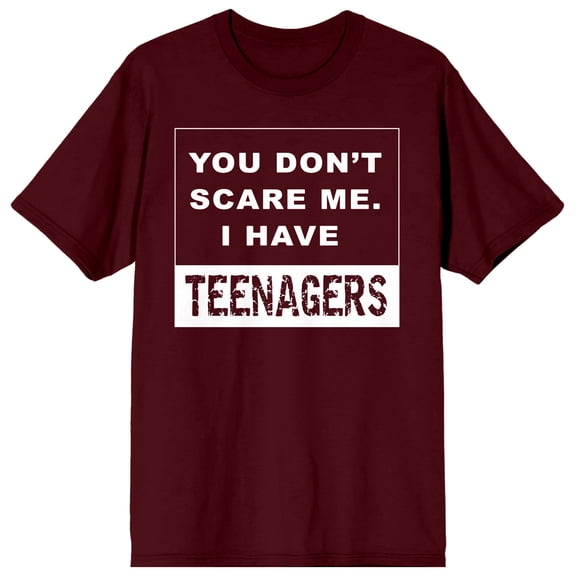 The Dad Life Is The Rad Life You Don't Scare Me I Have Teenagers Crew Neck Short Sleeve Maroon Men's T-shirt-Medium