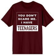 The Dad Life Is The Rad Life You Don't Scare Me I Have Teenagers Crew Neck Short Sleeve Maroon Men's T-shirt-XXL