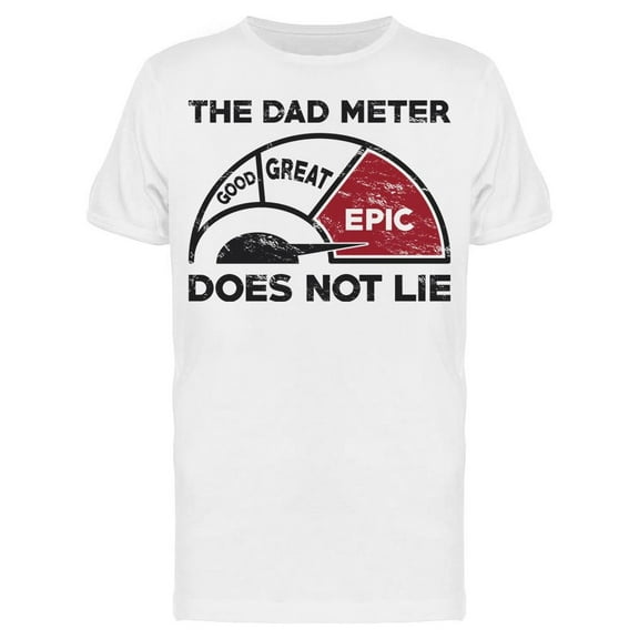 The Dad Meter Does Not Lie Men's T-shirt
