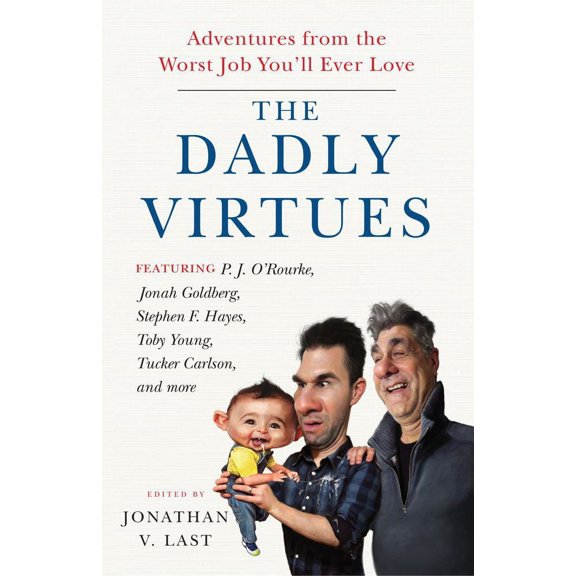 The Dadly Virtues : Adventures from the Worst Job You'll Ever Love (Paperback)