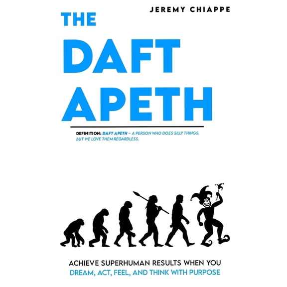 The Daft Apeth : Achieve Superhuman Results When You Dream, Act, Feel, and Think with Purpose (Paperback)