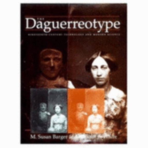 Pre-Owned The Daguerreotype: Nineteenth-Century Technology and Modern Science (Paperback) 0801864585 9780801864582