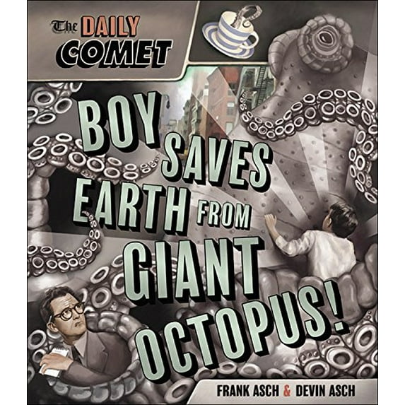 Pre-Owned The Daily Comet: Boy Saves Earth from Giant Octopus! (Hardcover) 1554532817 9781554532810