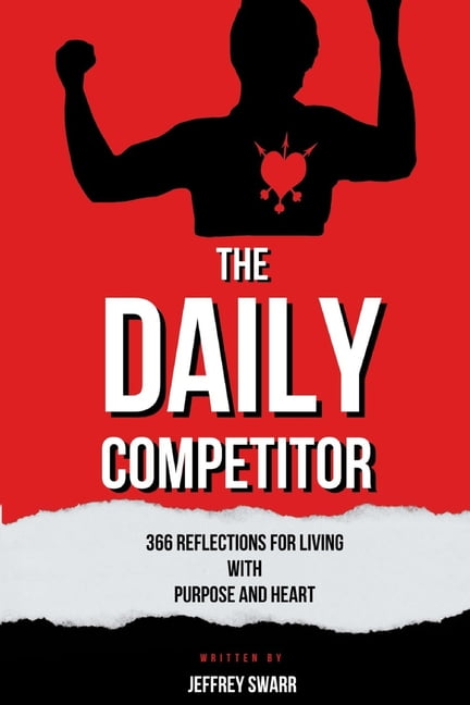 The Daily Competitor: 366 Reflections for Living With Purpose and Heart, (Paperback)
