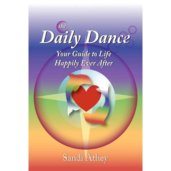 The Daily Dance: Your Guide to Life Happily Ever After, (Paperback)