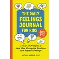 thumbnail image 1 of Pre-Owned The Daily Feelings Journal for Kids: A Year of Prompts to Help Kids Recognize Emotions and Express Feelings (Paperback) 1638780706 9781638780700, 1 of 1