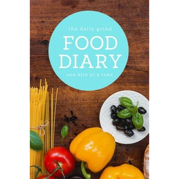 The Daily Grind Food Diary One Bite at a Time (Paperback)