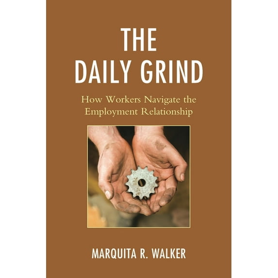Daily Grind: How Workers Navigate the Employment Relationship, (Paperback)