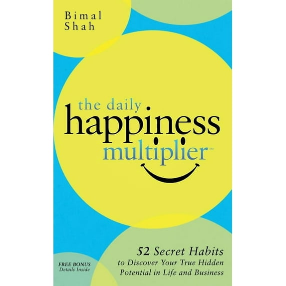 The Daily Happiness Multiplier: Step by Step Systems for Using Happiness as a Foundation to Achieve What You Want in Lif, (Paperback)
