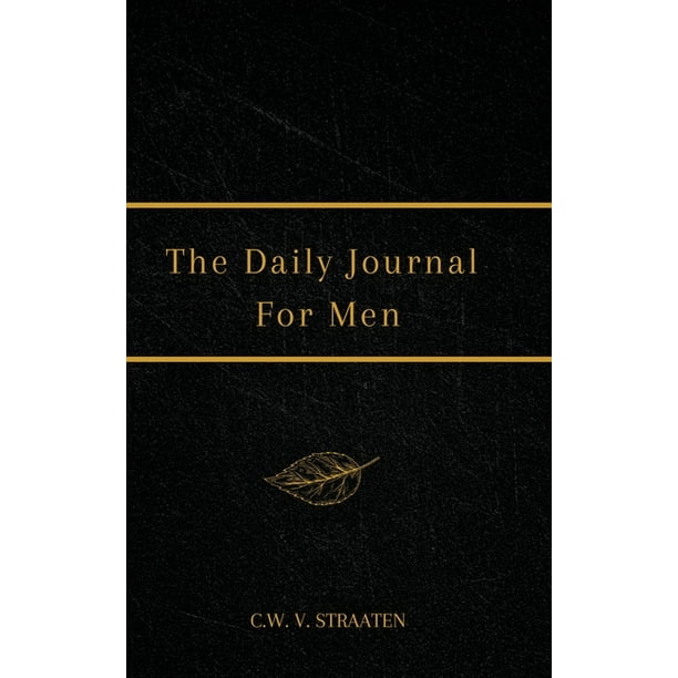 The Daily Journal For Men: 365 Questions To Deepen Self-Awareness 