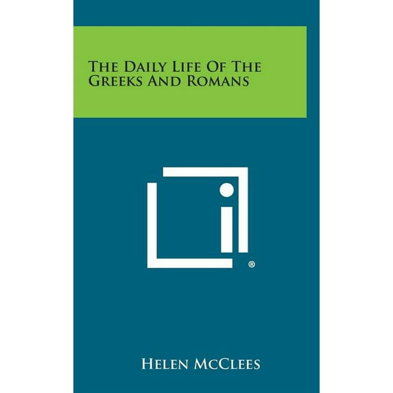 The Daily Life of the Greeks and Romans Hardcover