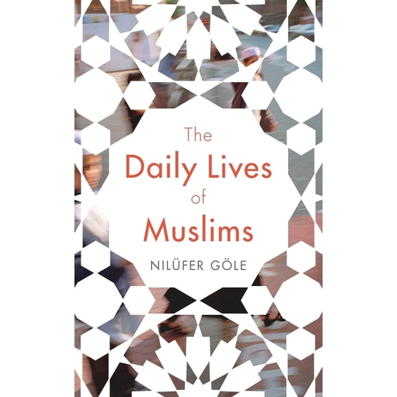 The Daily Lives of Muslims : Controversy and Islam in Contemporary Europe (Paperback)