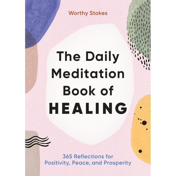 The Daily Meditation Book of Healing: 365 Reflections for Positivity, Peace, and Prosperity, (Paperback)