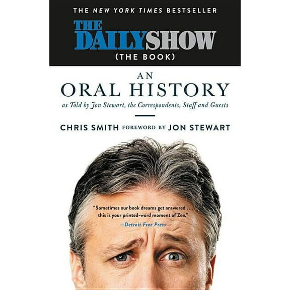 The Daily Show (the Book): An Oral History as Told by Jon Stewart, the Correspondents, Staff and Guests, (Paperback)
