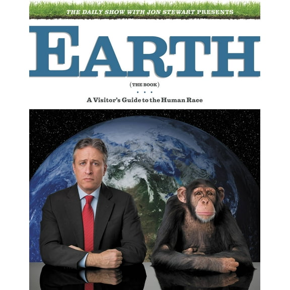 The Daily Show with Jon Stewart Presents Earth (The Book) : A Visitor's Guide to the Human Race (Hardcover)
